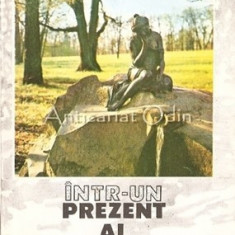 Intr-un Prezent Al Trecutului. Roman - Gheorghe Bozaru