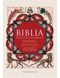 Biblia după textul ebraic. Exodul. Leviticul