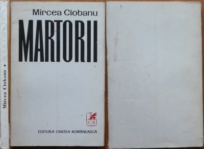 Mircea Ciobanu, Martorii, Editura Cartea Romaneasca, 1973 foto