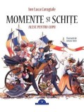 Momente si schite alese pentru copii - Ion Luca Caragiale