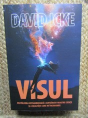 Visul. Dezvaluirea extraordinara a adevaratei noastre esente si a realitatii care ne inconjoara - David Icke