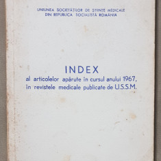 INDEX al articolelor apărute în cursul anului 1967 în revistele medicale U.S.S.M