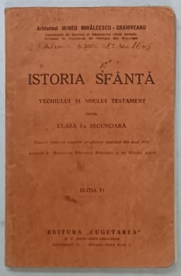 ISTORIA SFANTA A VECHIULUI SI NOULUI TESTAMENT PENTRU CLASA I -A SECUNDARA de ARHIEREUL IRINEU MIHALCESCU - CRAIOVEANU , 1939, PREZINTA URME DE UZURA foto