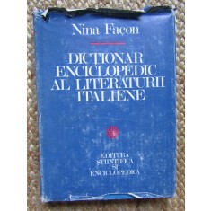 DICTIONAR ENCICLOPEDIC AL LITERATURII ITALIENE de NINA FACON 1982