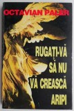 Rugati-va sa nu va creasca aripi - Octavian Paler - Carte Beletristica