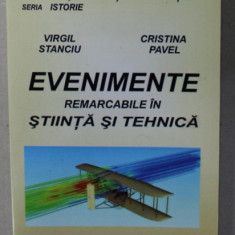 EVENIMENTE REMARCABILE IN STIINTA SI TEHNICA de VIRGIL STANCIU si CRISTINA PAVEL , 2006