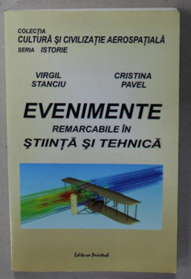 EVENIMENTE REMARCABILE IN STIINTA SI TEHNICA de VIRGIL STANCIU si CRISTINA PAVEL , 2006 foto