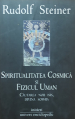 SPIRITUALITATEA COSMICA SI FIZICUL UMAN - RUDOLF STEINER , 2007 foto