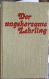 Der Ungehorsame Lehrling, George Balaita, Germana, Kriterion 1982, Hardcover, 503 pagini