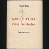 IANCU ȘI PAJURA ** CAPUL DIN F&Acirc;NT&Acirc;NĂ PAVEL BELLU, REȘIȚA 1972, PIESE &Icirc;NTR-UN ACT