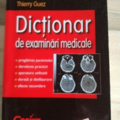 Dictionar de examinari medicale- Didier Sicard, Thierry Guez