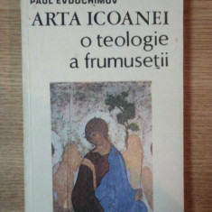 ARTA ICOANEI , O TEOLOGIE A FRUMUSETII de PAUL EVDOCHIMOV , 1992