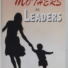 MOTHERS AS LEADERS by STELIANA VAN DE RIJT - ECONOMU , 2019 , PREZINTA HALOURI DE APA SI URME DE INDOIRE SI DE UZURA