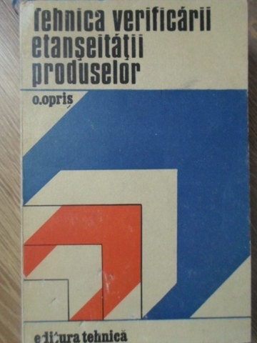 TEHNICA VERIFICARII ETANSEITATII PRODUSELOR-O. OPRIS-233336