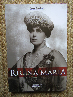 Regina Maria. Puterea amintirii - Ion Bulei foto