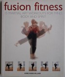 Fusion Fitness. 15 Martial Art Workouts for Mind, Body and Spirit &ndash; Anne-Marie Millard