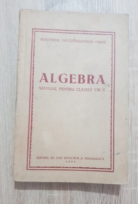 ALGEBRA. Manual pentru clasele VIII - X - MINISTERUL &amp;Icirc;NVĂȚĂM&amp;Acirc;NTULUI PUBLIC foto