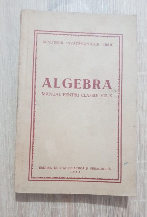 ALGEBRA. Manual pentru clasele VIII - X - MINISTERUL &Icirc;NVĂȚĂM&Acirc;NTULUI PUBLIC