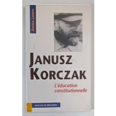 L &#039;EDUCATION CONSTITUTIONNELLE par JANUSZ KORCZAK , 1997