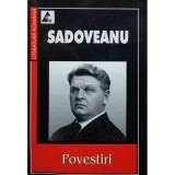 Mihail Sadoveanu - Povestiri (editia 2006)