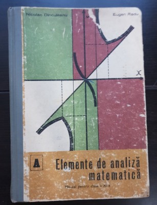 Elemente de analiză matematică. Manual pentru clasa a XI-a - Nicolae Dinculeanu, Eugen Radu foto