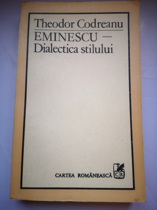 Eminescu - Dialectica stilului - Theodor Codreanu