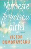Numeste fericirea altfel - Victor Dumbraveanu