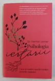 PSIHOLOGIA IERTARII , CUM SA VINDECI MARILE TRADARI SI MICILE SUPARARI de HARRIET LERNER , 2020