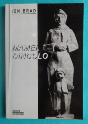 Ion Brad &amp;ndash; Mamei dincolo ( cu dedicatie si autograf ) foto