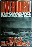 Max Hastings - Overlord. D-day and the Battle for Normandy
