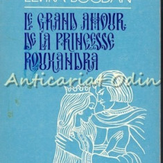 Le Grand Amour De La Princesse Rouxandra - Elvira Bogdan - Tiraj: 1630 Ex