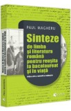 Sinteze de limba si literatura romana pentru reusita la bacalaureat si in viata Ed.4 - Paul Magheru