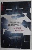 CELULA DE MINORI - CINCI ANI IN TEMNITELE SI LAGARELE DE MUNCA FORTATA ALE ROMANIEI COMUNISTE de ALEXANDRU TEODORESCU , 2015