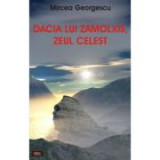 Dacia lui Zamolxis, zeul celest - Mircea Georgescu