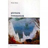 Marcel Brion - Pictura romantica - 106219