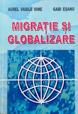 MIGRATIE SI GLOBALIZARE - AUREL VASILE SIME, GABI EȘANU foto