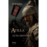 Atilla I. - Az &Eacute;g &aacute;rny&eacute;ka - Pető Zolt&aacute;n