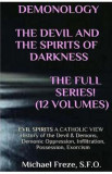 The Devil and the Spirits of Darkness: Evil Spirits a Catholic View - Michael Freze