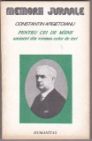 Bnk ant Constantin Argetoianu - Pentru cei de maine amintiri din ..., Humanitas