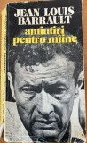 Amintiri pentru maine - Jean - Louis Barrault - cu o prefata de Radu Beligan