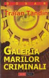 Carte Traian Tandin Galeria Marilor Criminali, povesti personaje controversate, psihologia criminalilor, romana, 2001, brosata