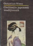 Civilizatia Japoneza Traditionala - Octavian Simu, Editura Stiintifica si Enciclopedica - Carte Istorie