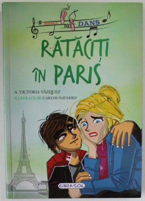 RATACITI IN PARIS de A. VICTORIA VASQUEZ , ilustratii de CARLOS NAVARRO , SERIA &amp;#039;&amp;#039; SCOALA DE DANS &amp;#039;&amp;#039; , 2019 foto