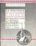 La Politique De L`Etat Hongrois A L`Egard De L`Eglise Roumaine - M. Pacurariu