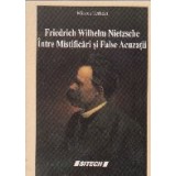 Friedrich Wilhelm Nietzsche - intre mistificari si false acuzatii