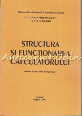 Structura Si Functionarea Calculatorului - Liudmila Gremalschi, Iurie Mocanu foto