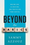 Beyond the Basics Maximizing, Allocating, and Protecting Your Capital