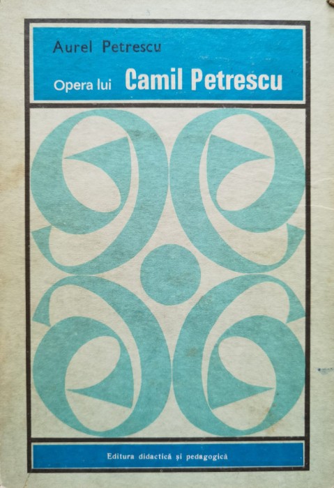 Opera Lui Camil Petrescu - Aurel Petrescu , C612