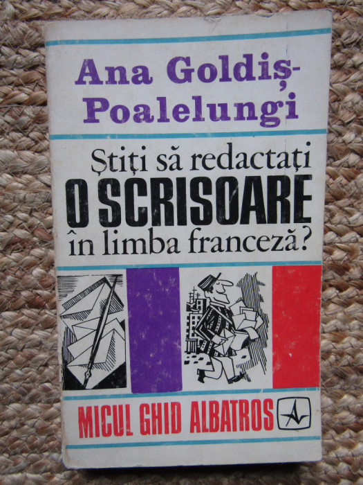 ANA GOLDIS-POALELUNGI - STITI SA REDACTATI O SCRISOARE IN LIMBA FRANCEZA?