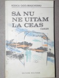 SA NU NE UITAM LA CEAS - RODICA OJOG-BRASOVEANU BUCURESTI 1984